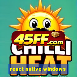 react native windows